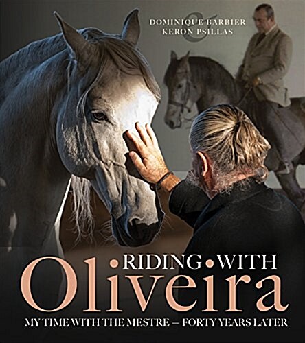 Riding with Oliveira: My Time with the Mestre - Forty Years Later (Hardcover)