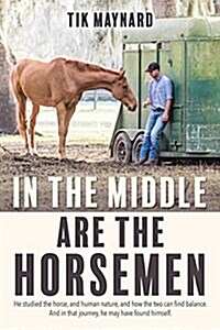 In the Middle Are the Horsemen (Paperback)