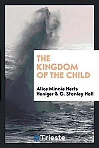 The Kingdom of the Child (Paperback)