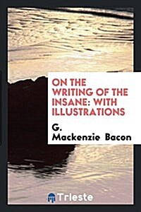 On the Writing of the Insane: With Illustrations (Paperback)