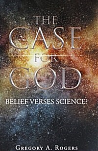 The Case for God - Belief Verses Science? (Paperback)