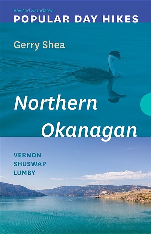 Popular Day Hikes: Northern Okanagan -- Revised & Updated: Vernon - Shuswap - Lumby (Paperback, Revised and Upd)