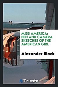 Miss America; Pen and Camera Sketches of the American Girl (Paperback)