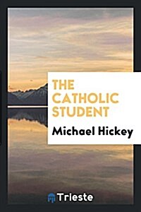 The Catholic Student (Paperback)