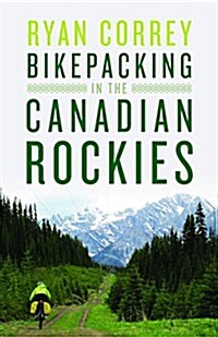 Bikepacking in the Canadian Rockies (Paperback)