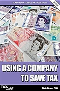 Using a Company to Save Tax 2017/18 (Paperback)