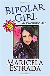 Bipolar Girl: My Psychotic Self - 2nd Edition (Paperback)
