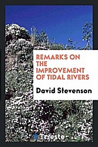 Remarks on the Improvement of Tidal Rivers (Paperback)