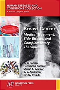 Breast Cancer: Medical Treatment, Side Effects, and Complementary Therapies (Paperback)