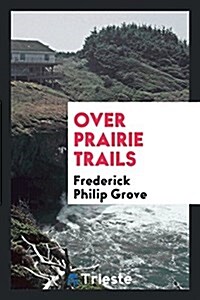 Over Prairie Trails (Paperback)