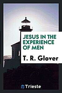 Jesus in the Experience of Men (Paperback)