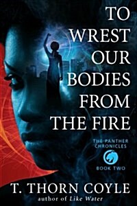 To Wrest Our Bodies from the Fire (Paperback)