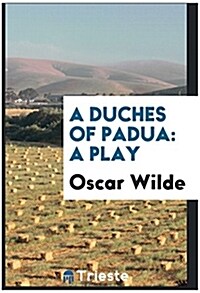 A Duches of Padua: A Play (Paperback)