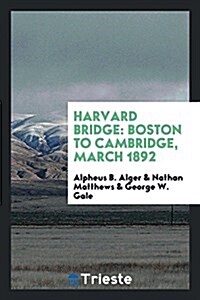 Harvard Bridge: Boston to Cambridge, March 1892 (Paperback)