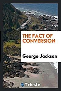 The Fact of Conversion (Paperback)