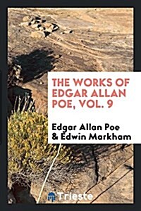 The Works of Edgar Allan Poe, Vol. 9 (Paperback)