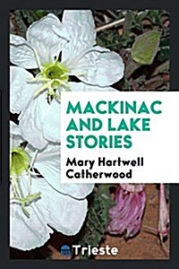 Mackinac and Lake Stories (Paperback)