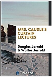 Mrs. Caudles Curtain Lectures (Paperback)