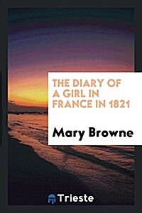 The Diary of a Girl in France in 1821 (Paperback)