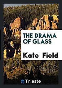 The Drama of Glass (Paperback)