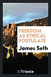 Freedom as Ethical Postulate (Paperback)