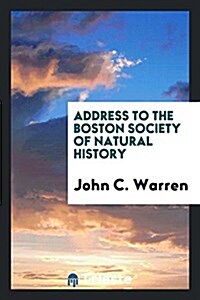 Address to the Boston Society of Natural History (Paperback)