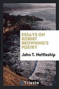 Essays on Robert Brownings Poetry (Paperback)