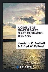 A Census of Shakespeares Plays in Quarto, 1594-1709 (Paperback)