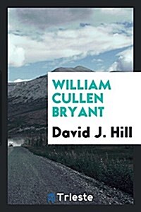 William Cullen Bryant (Paperback)