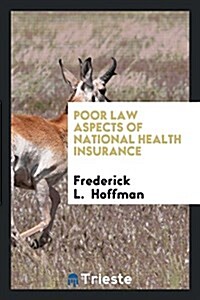 Poor Law Aspects of National Health Insurance: An Address Read at the ... (Paperback)