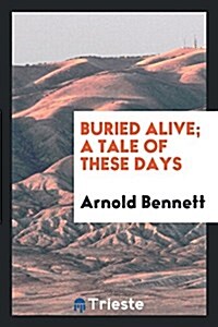 Buried Alive; A Tale of These Days (Paperback)