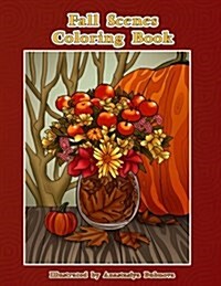 Fall Scenes Coloring Book: Autumn Scenes to Color and Enjoy (Paperback)