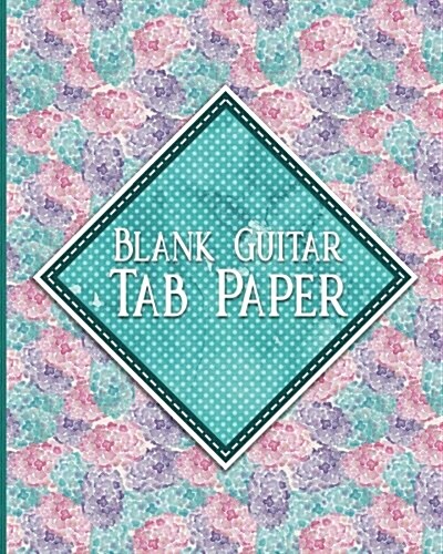 Blank Guitar Tab Paper: Guitar Tab Paper - 6 String Guitar Tab Clef - Blank Staff Paper Notebook / Manuscript Music Paper (Paperback)