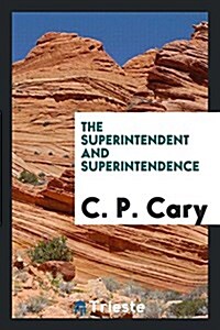 The Superintendent and Superintendence (Paperback)