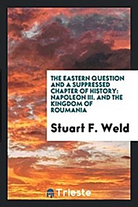 The Eastern Question and a Suppressed Chapter of History: Napoleon III and ... (Paperback)