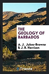 The Geology of Barbados (Paperback)