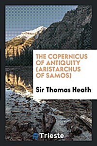 The Copernicus of Antiquity (Aristarchus of Samos) (Paperback)