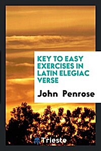 Key to Easy Exercises in Latin Elegiac Verse (Paperback)