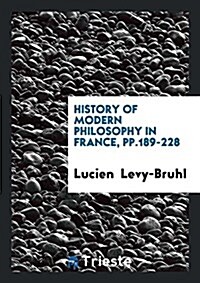 History of Modern Philosophy in France, Pp.189-228 (Paperback)