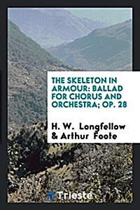 The Skeleton in Armour: Ballad for Chorus and Orchestra; Op. 28 (Paperback)