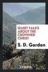 Quiet Talks about the Crowned Christ (Paperback)
