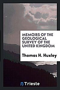 Memoirs of the Geological Survey of the United Kingdom (Paperback)