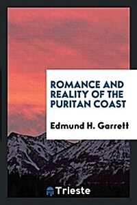 Romance and Reality of the Puritan Coast (Paperback)