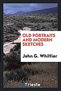 Old Portraits and Modern Sketches (Paperback)