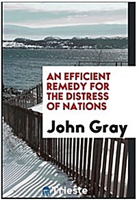 An Efficient Remedy for the Distress of Nations (Paperback)