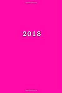 2018: Calendar/Planner/Appointment Book: 1 Week on 2 Pages, Format 6 X 9 (15.24 X 22.86 CM), Cover Pink (Paperback)