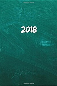 2018: Calendar/Planner/Appointment Book: 1 week on 2 pages, Format 6 x 9 (15.24 x 22.86 cm), Cover School Board (Paperback)