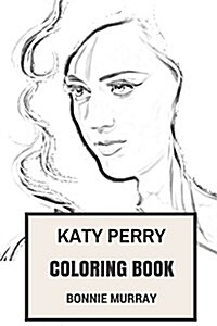 Katy Perry Coloring Book: Grammy Winning and Guinesss World Record Talented American Vocal and Billiboard Top Performer Inspired Adult Coloring (Paperback)