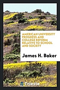 American University Progress and College Reform Relative to School and Society (Paperback)