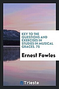 Key to the Questions and Exercises in Studies in Musical Graces (Paperback)